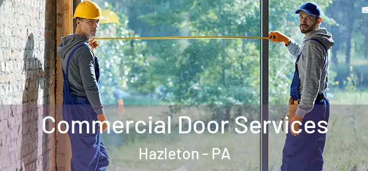 Commercial Door Services Hazleton - PA