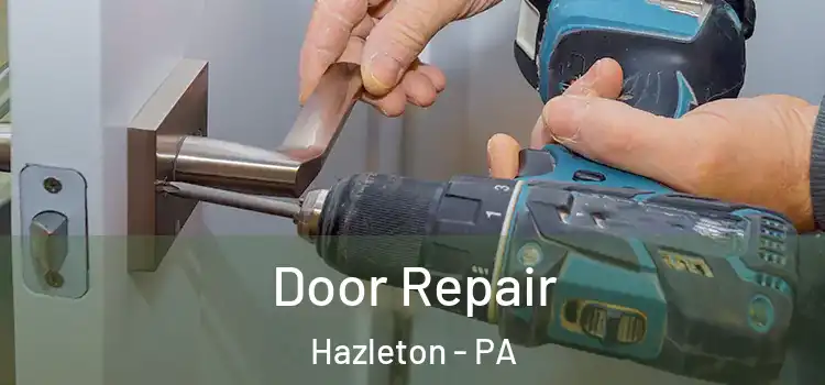 Door Repair Hazleton - PA