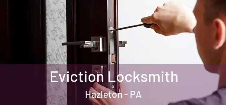  Eviction Locksmith Hazleton - PA