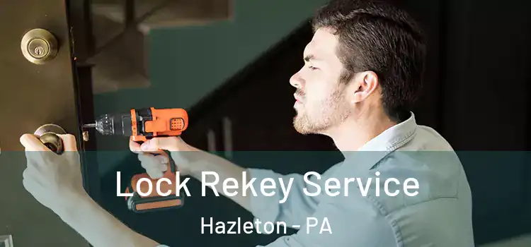 Lock Rekey Service Hazleton - PA