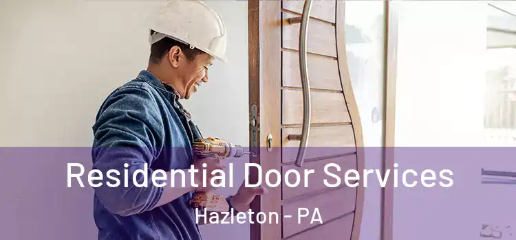 Residential Door Services Hazleton - PA